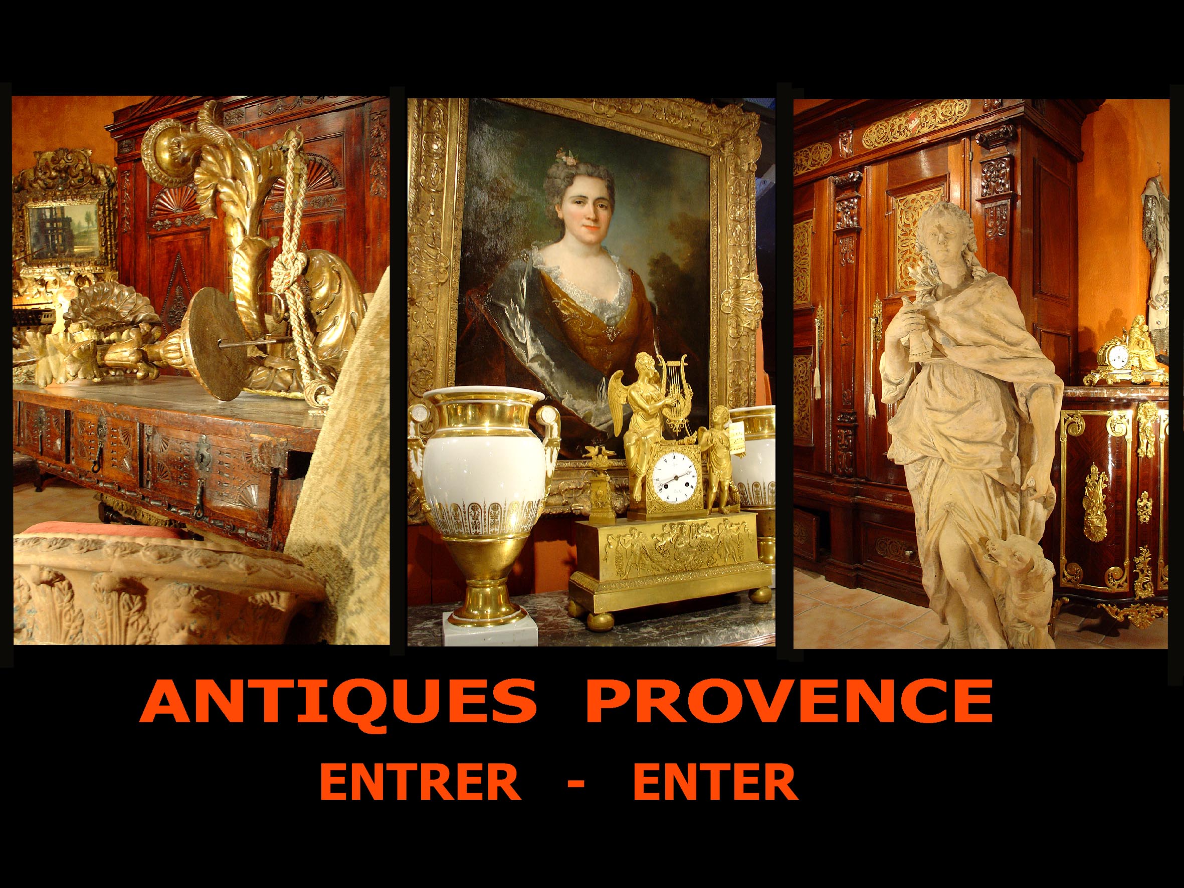Antiques provence :Fine French and european antiques all periods up to charles X, Furniture - Paintings - Statuary - Accessories, Isle sur la sorgue, Vaucluse.